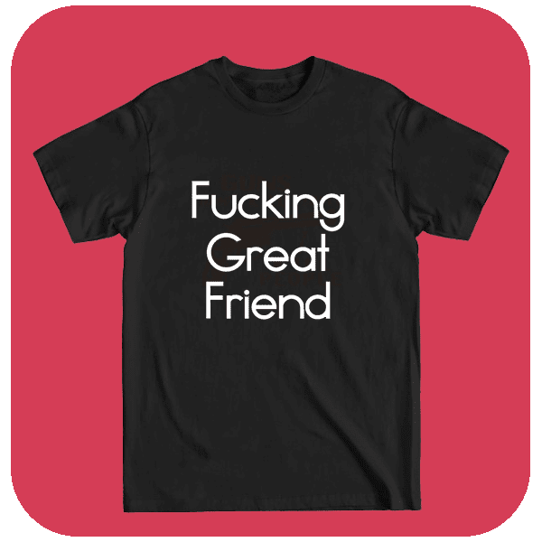 Koszulka Fucking Great Friend