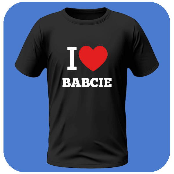 Koszulka I Love Babcie